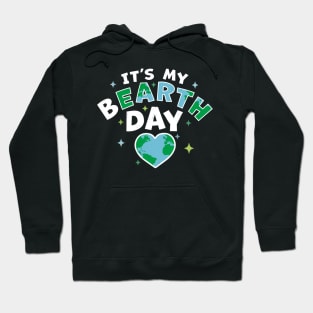 It's My BEarth Day - It's My Earth Day Birthday April 22 Hoodie